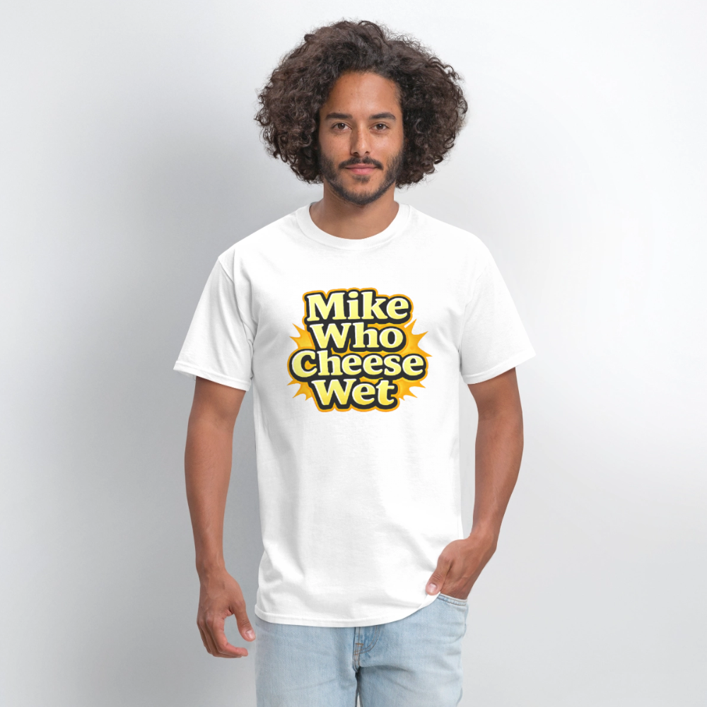 Mike Who Cheese Wet Funny Adult Humor T-Shirt Color: Black
