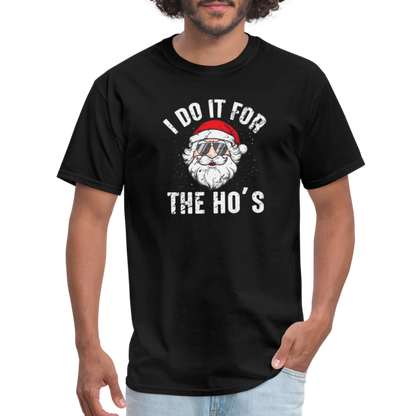 I Do It for the Ho's (Christmas) Funny Santa T-Shirt - black