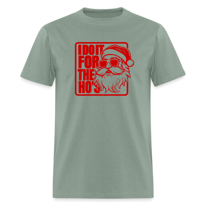 I Do It for the Ho's Funny Christmas Santa T-Shirt - sage