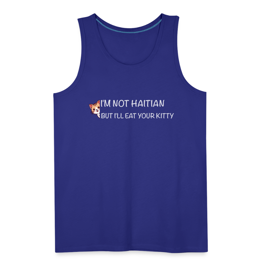 I'm Not Haitian But I'll Eat Your Kitty Men’s Premium Tank Top - royal blue