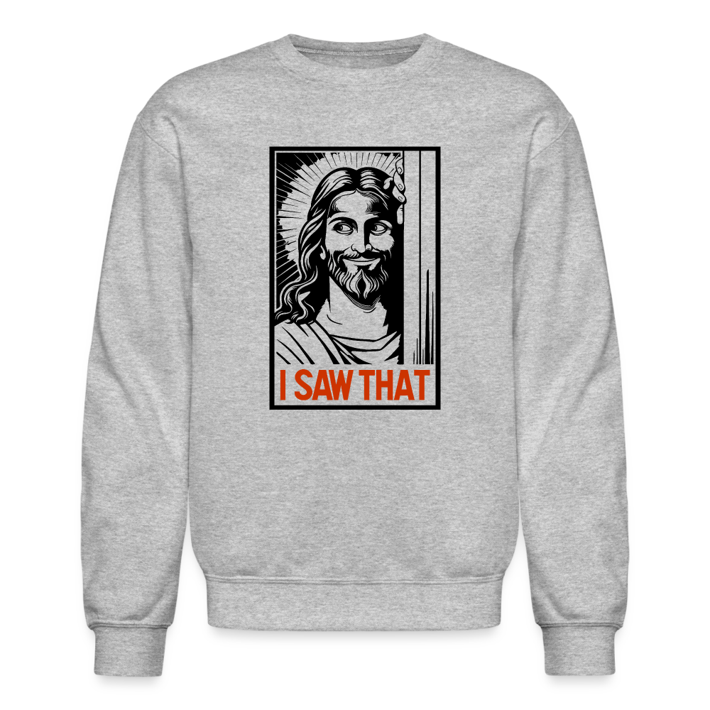 I Saw That (Jesus Saw That, Smirk) Sweatshirt - heather gray