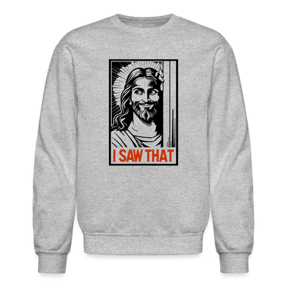 I Saw That (Jesus Saw That, Smirk) Sweatshirt - heather gray