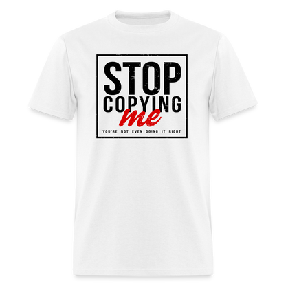 Stop Copying Me T-Shirt - white