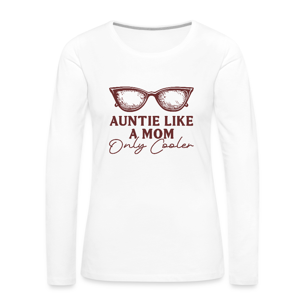Auntie Like A Mom Only Cooler Women's Premium Long Sleeve T-Shirt - white