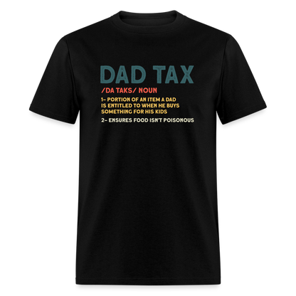 Dad Tax Definition T-Shirt (Da Taks / Noun) - black