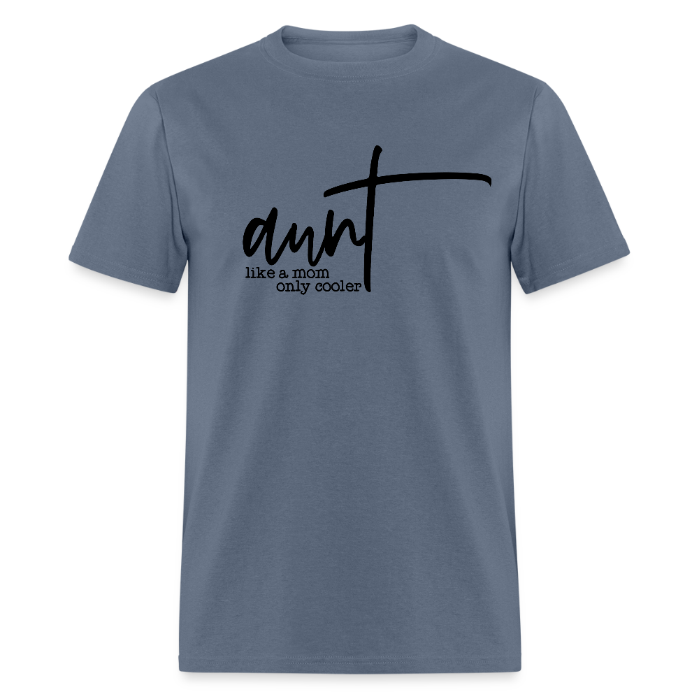 Aunt Like A Mom Only Cooler T-Shirt - denim