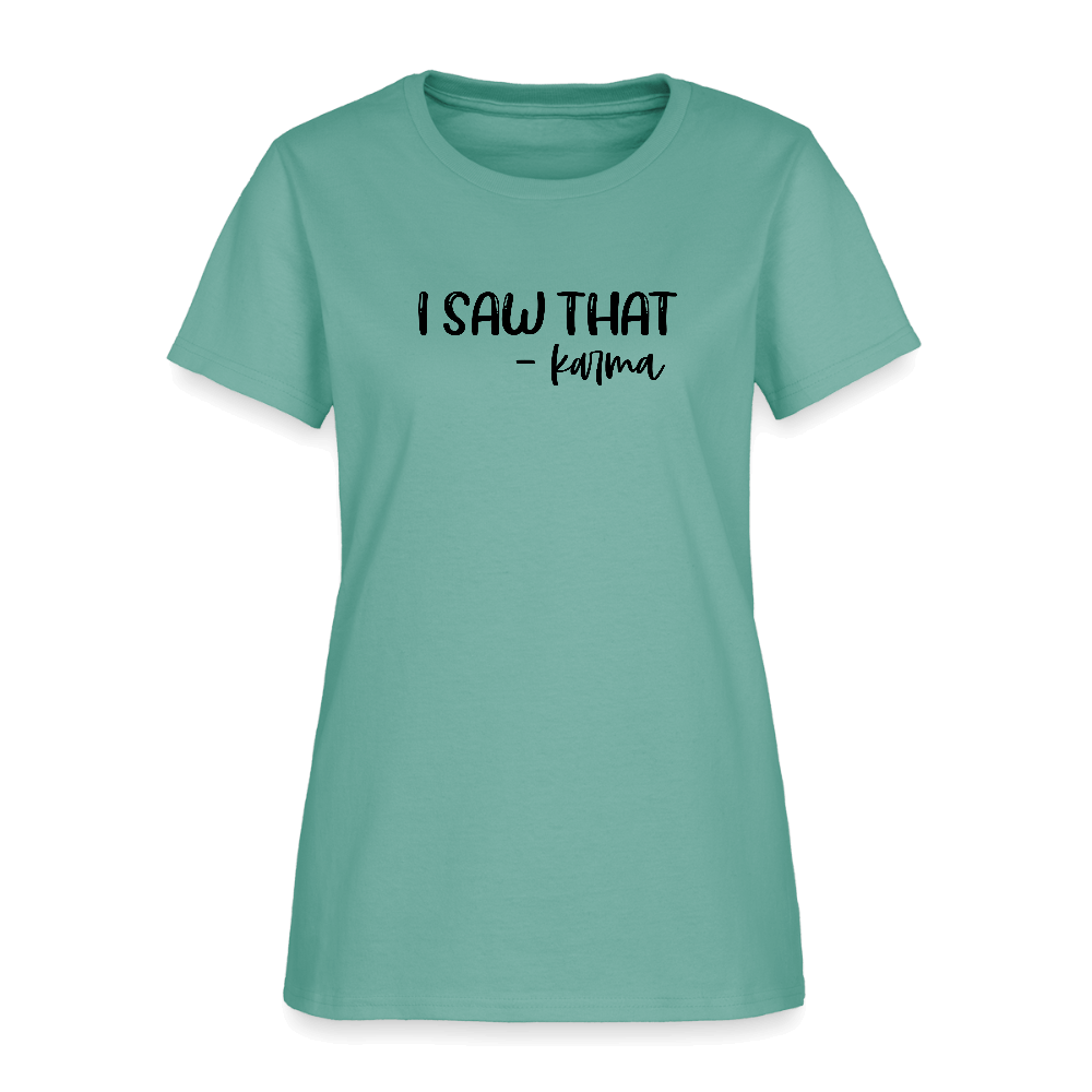 I Saw That Karma Women's T-Shirt Color: aquatic