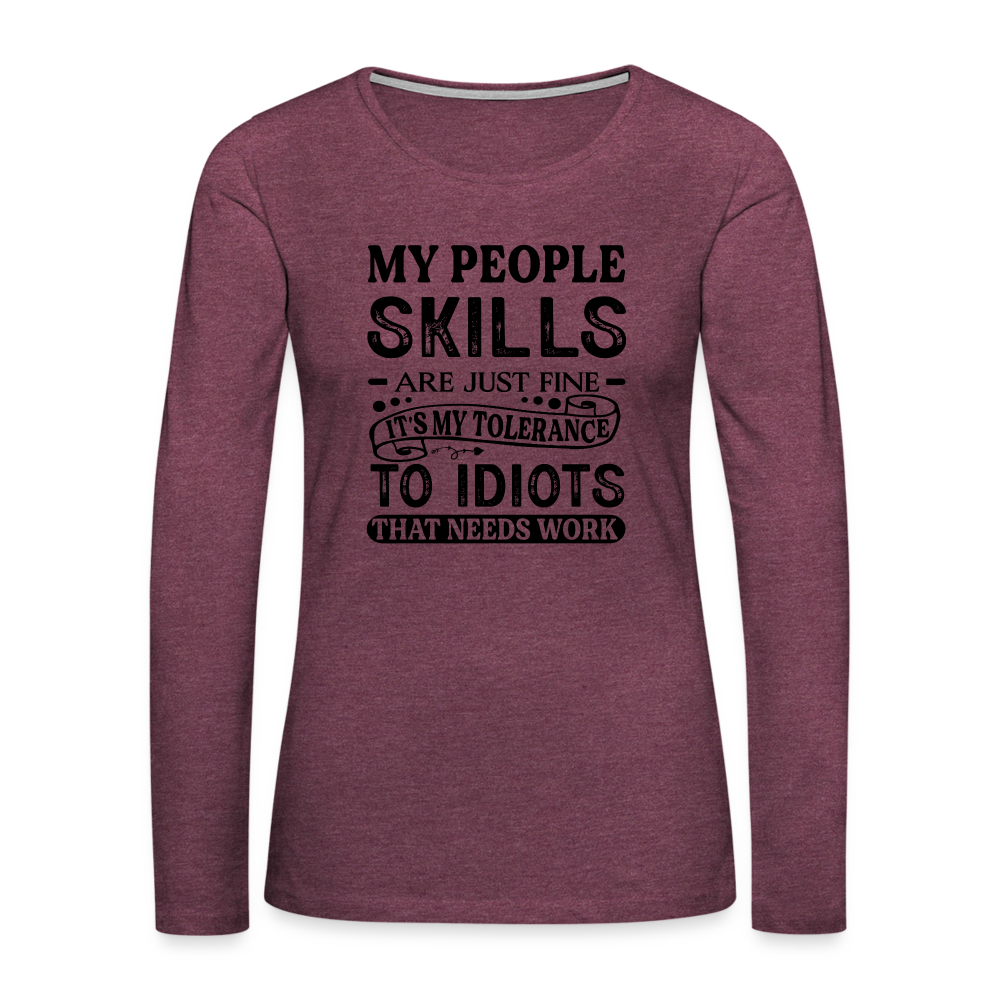 My People Skills Are Just Fine Women's Premium Long Sleeve T-Shirt - heather burgundy