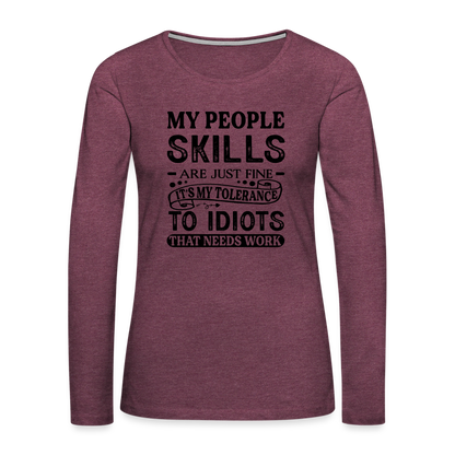 My People Skills Are Just Fine Women's Premium Long Sleeve T-Shirt - heather burgundy