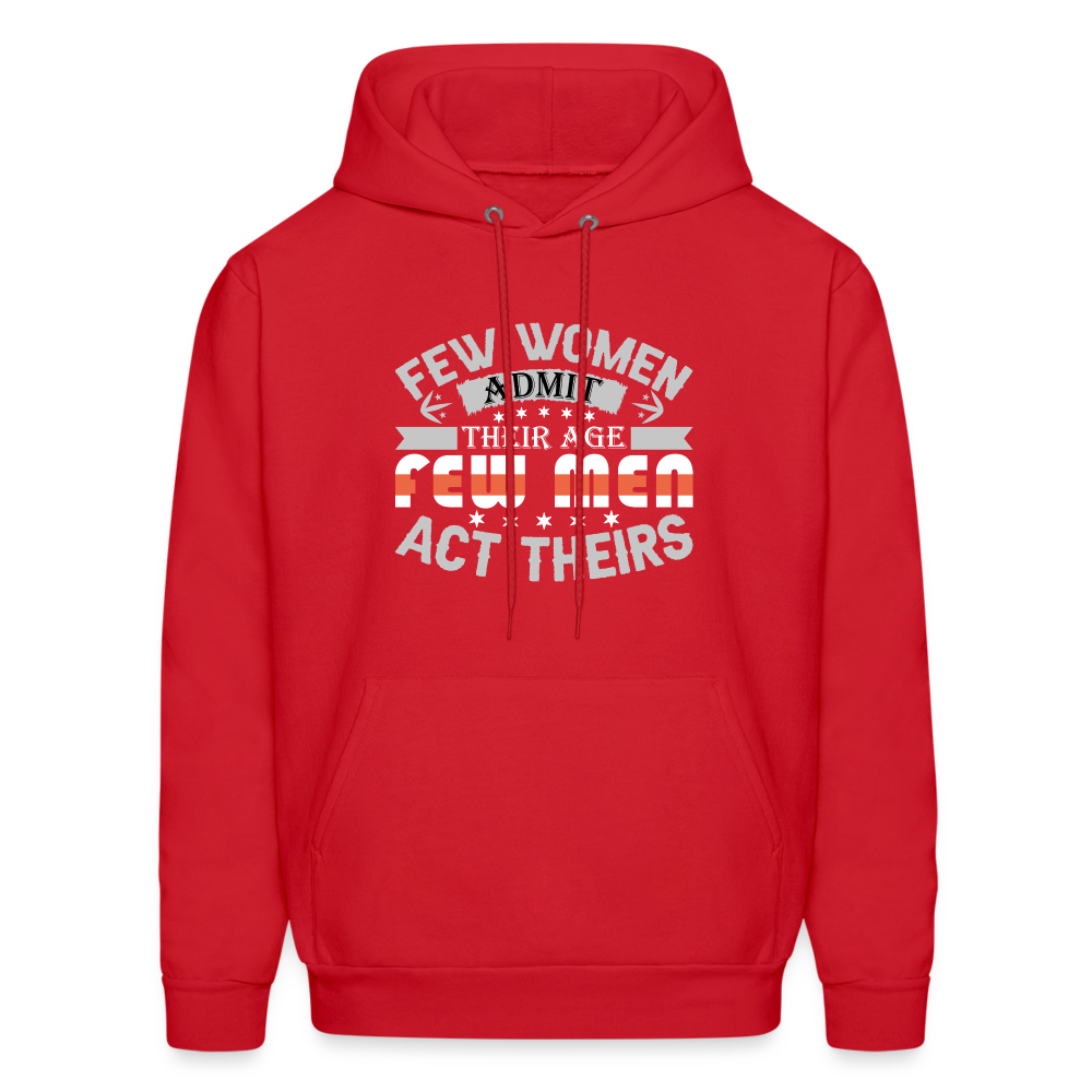 Few Women Admit Their Age, Few Men Act Theirs Hoodie - red