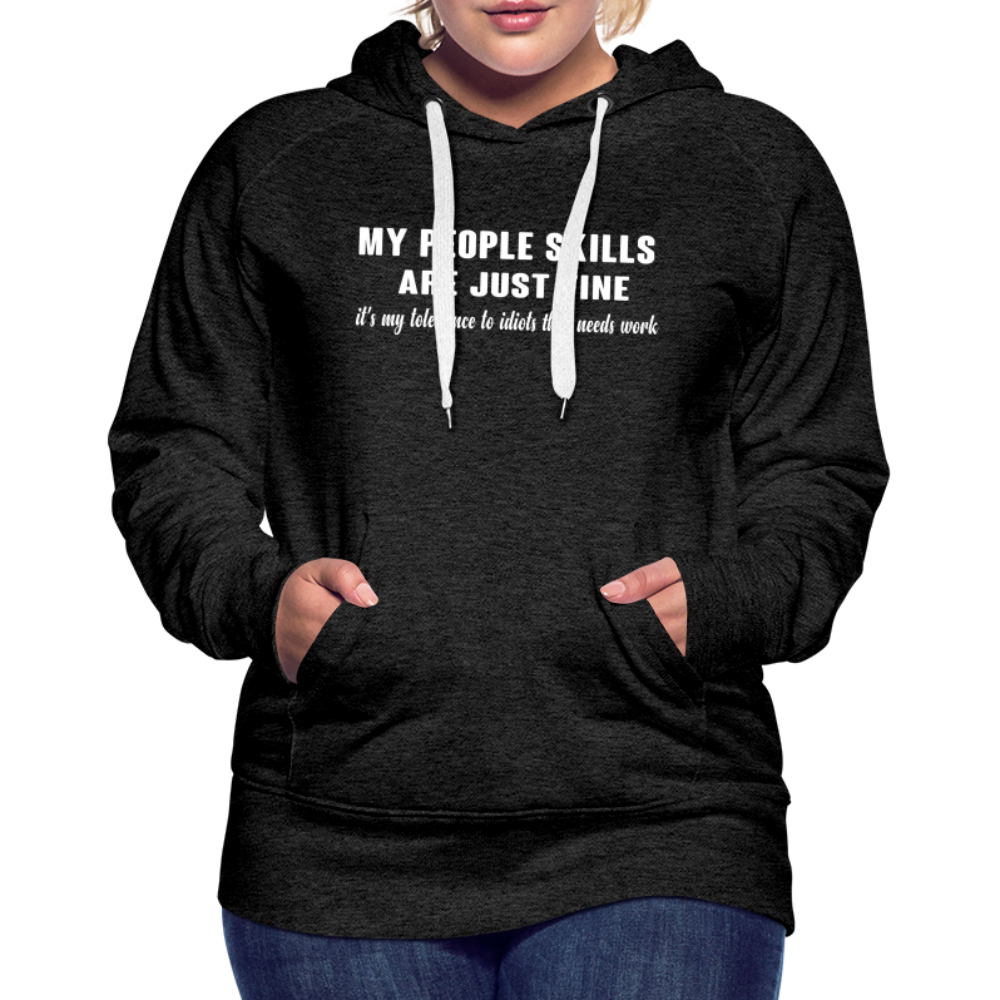 It's My Tolerance To Idiots That Needs Work Women’s Premium Hoodie - charcoal grey