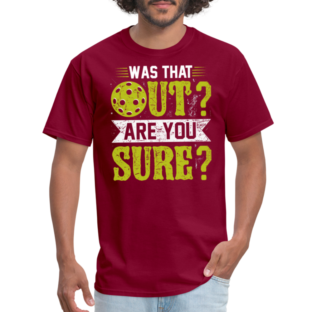 Was That Out Are You Sure (Pickleball) T-Shirt - burgundy