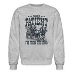 Be Patient with me I'm from the 1900s Sweatshirt