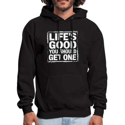 Life's Good You Should Get One Hoodie - black