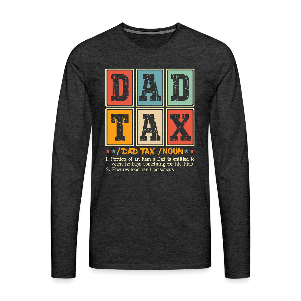 Dad Tax Men’s Premium Long Sleeve T-Shirt - charcoal grey