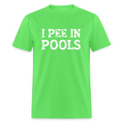 I Pee In Pools T-Shirt - kiwi