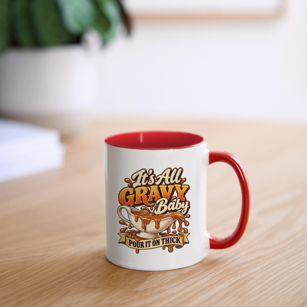It’s All Gravy Baby – Pour It On Thick Coffee Mug - white/red