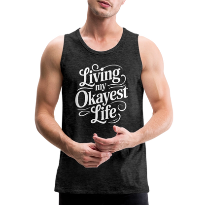 Living My Okayest Life Men’s Premium Tank Top - charcoal grey