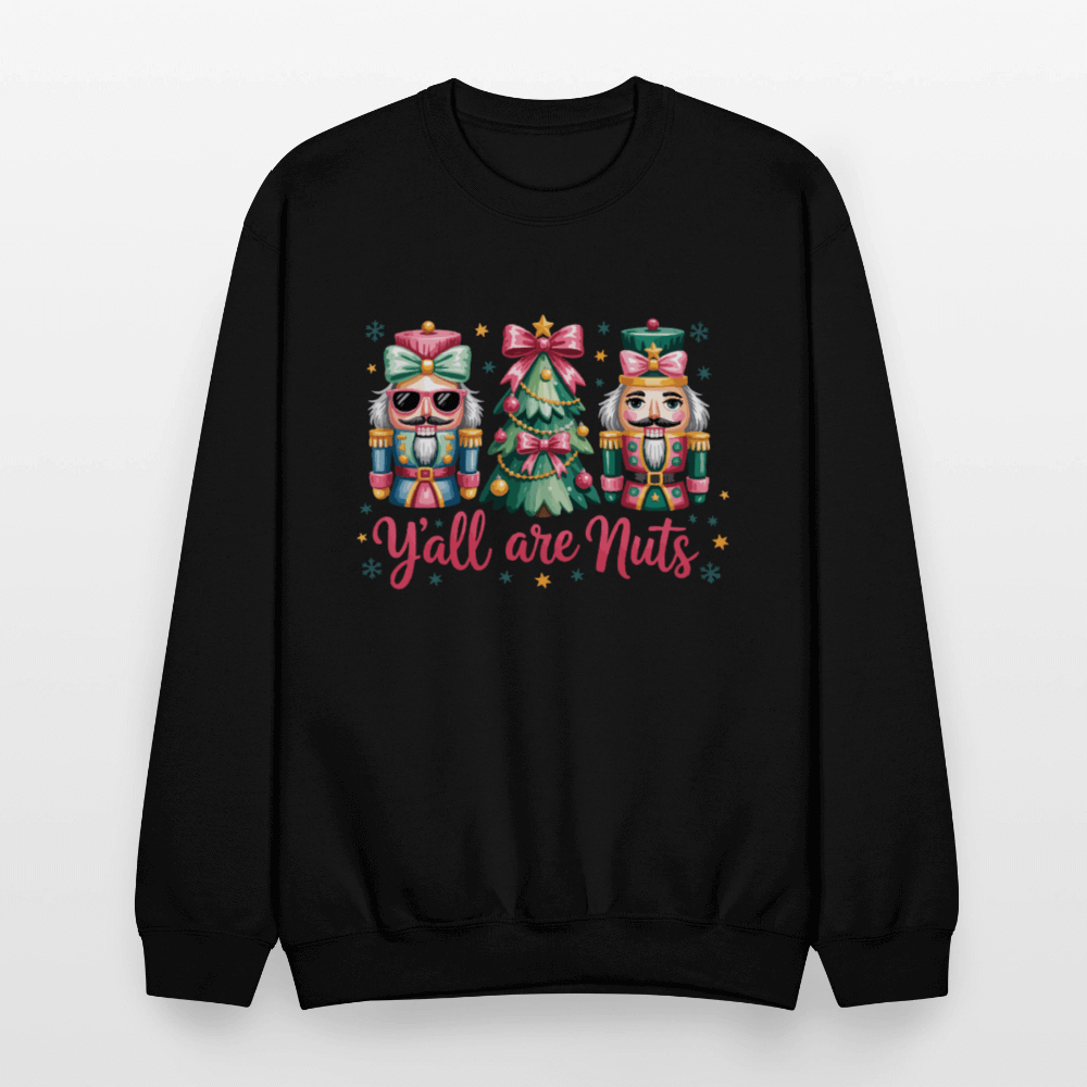 Y'all Are Nuts Sweatshirt (Nutcracker Christmas) Color: forest green