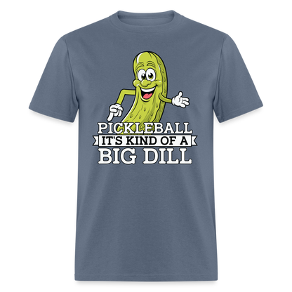 Pickleball It's Kind Of A Big Dill T-Shirt - denim