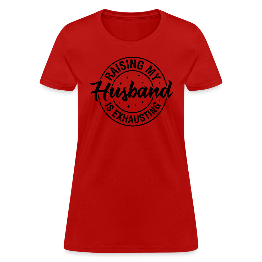 Raising My Husband is Exhausting Women's Contoured T-Shirt - red