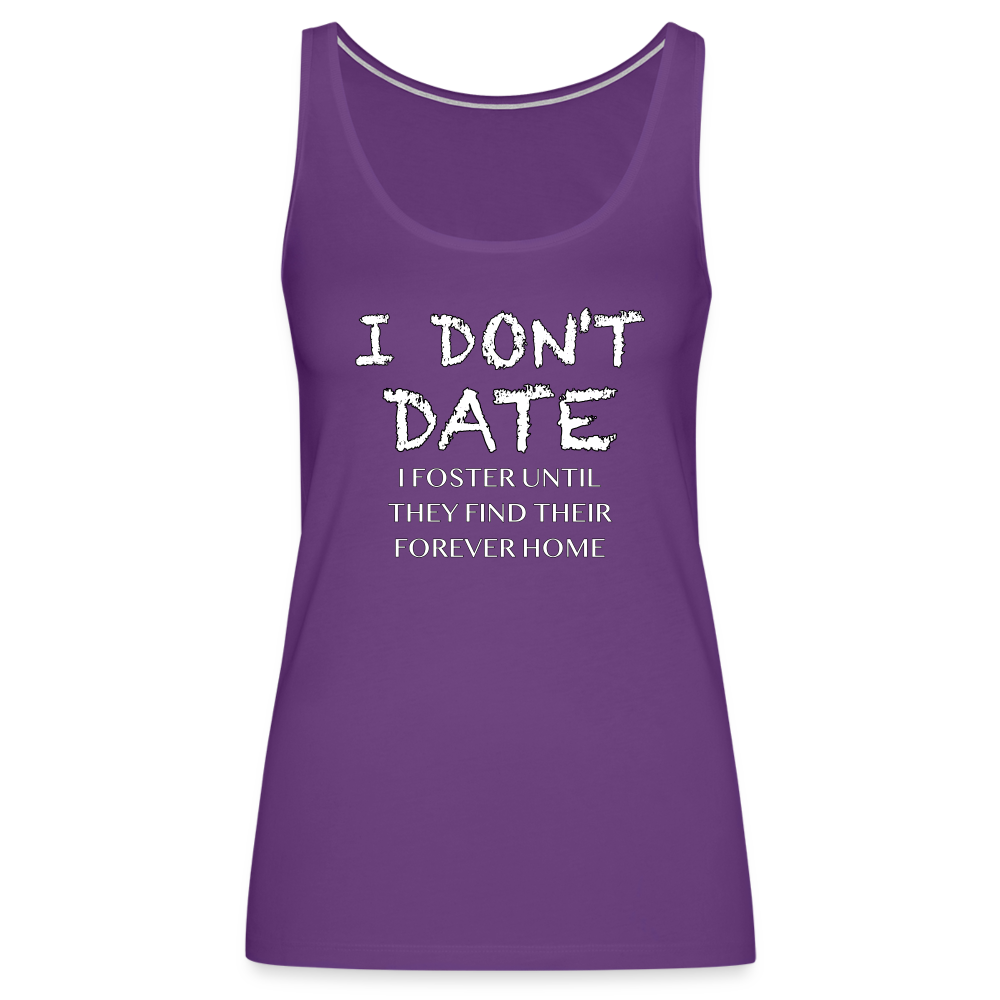 I Don't Date, I Foster Home Women’s Premium Tank Top (Funny Dating Humor) - purple