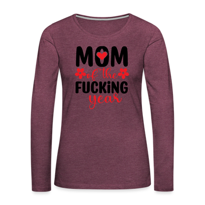 Mom of the Fucking Year Women's Premium Long Sleeve T-Shirt - heather burgundy