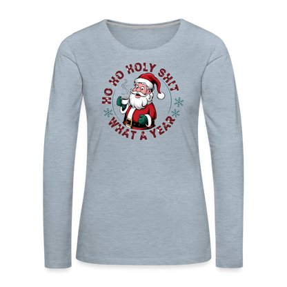 Ho Ho Holy Shit What A Year (Funny Christmas Santa) Women's Premium Long Sleeve T-Shirt - heather ice blue