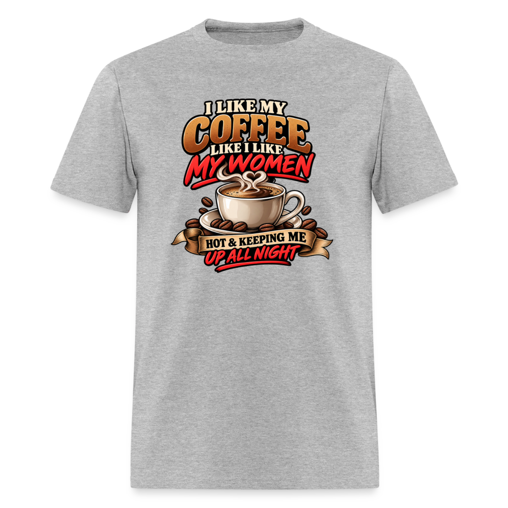 I Like My Coffee Like I Like My Women Funny T-Shirt Color: Heather Gray