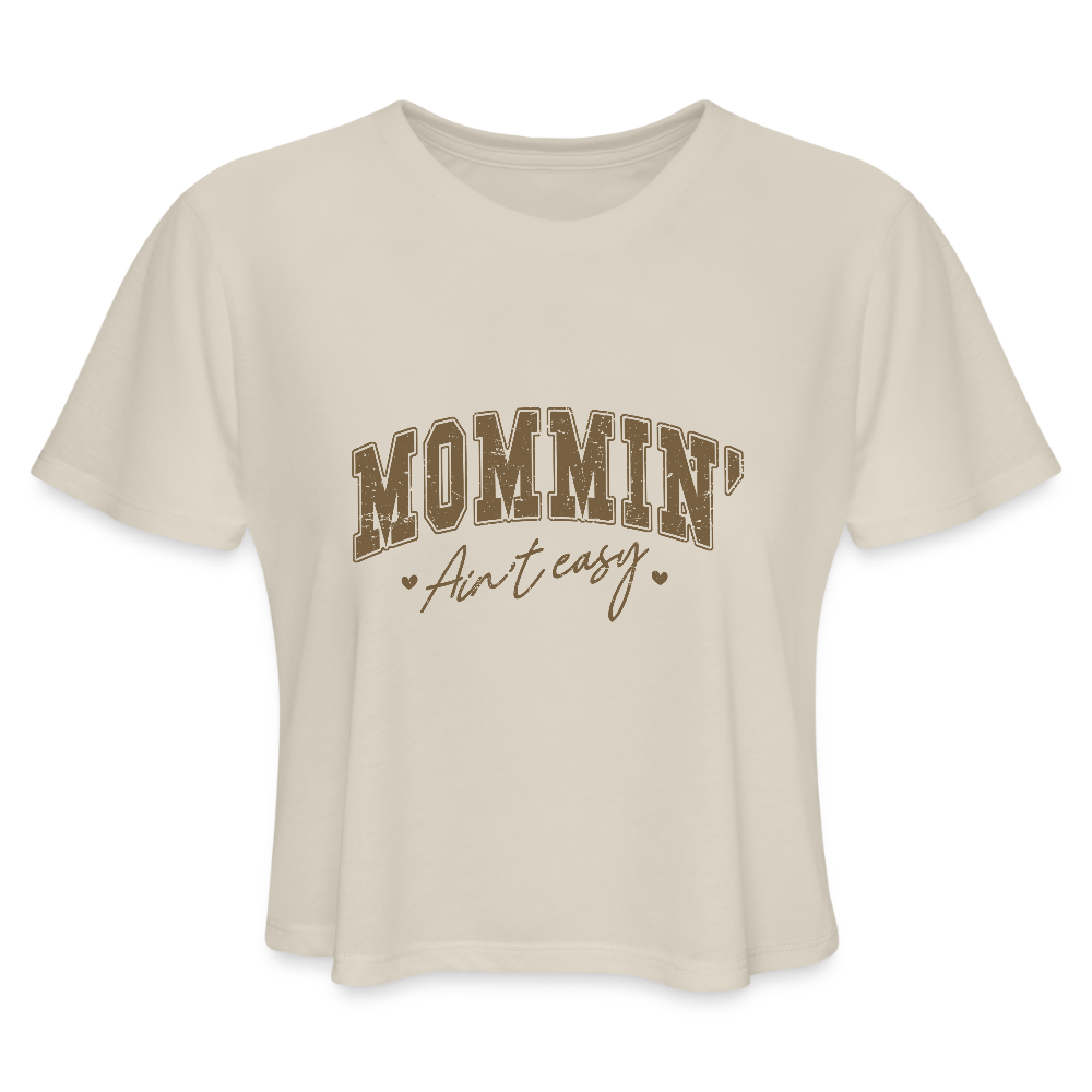 Mommin' Ain't Easy Women's Cropped T-Shirt - dust