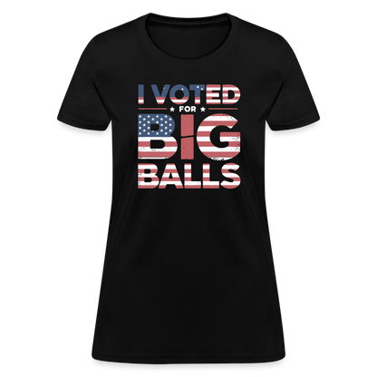 I Voted for Big Balls Women's Contoured T-Shirt - black