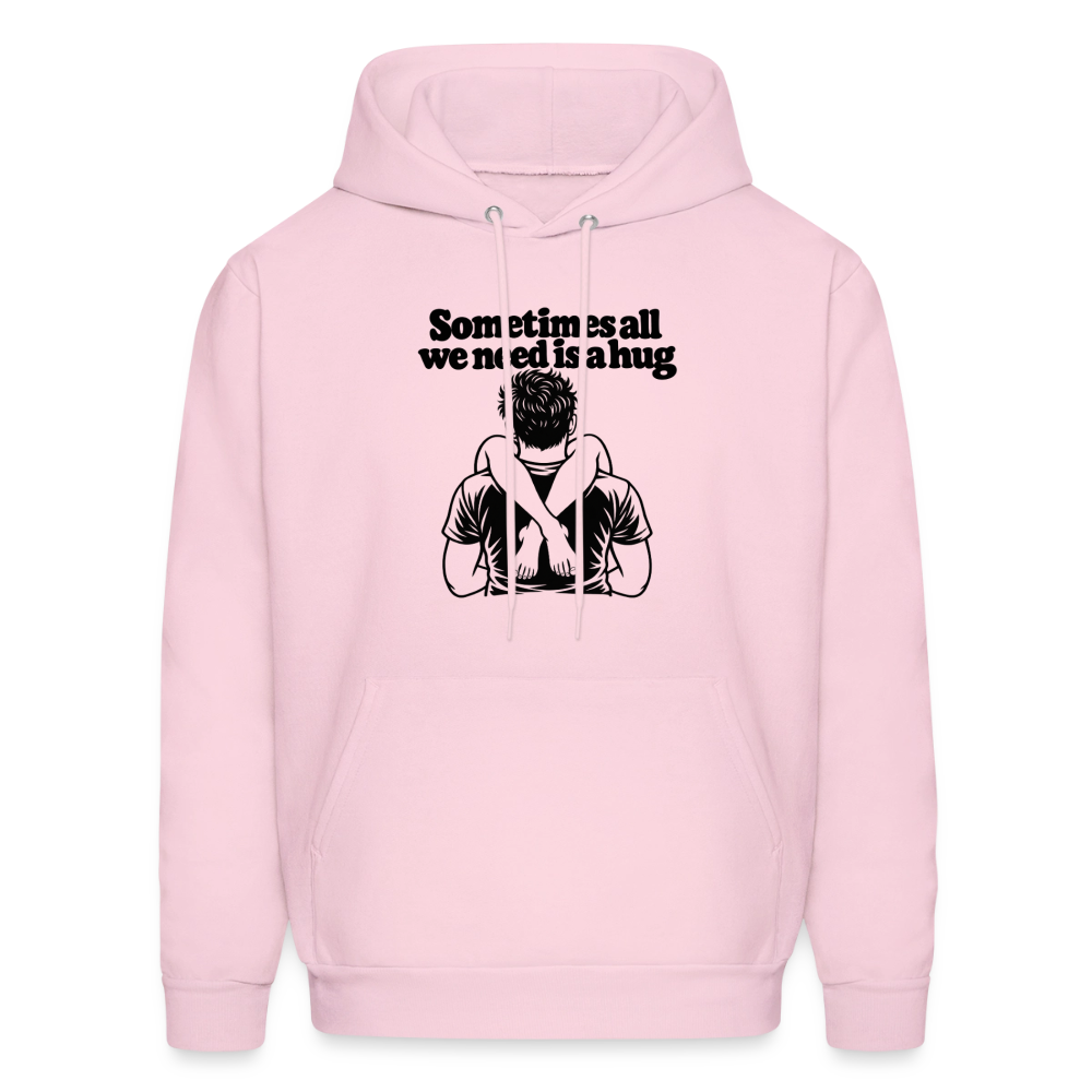 Sometimes All We Need Is a Hug Hoodie - pale pink