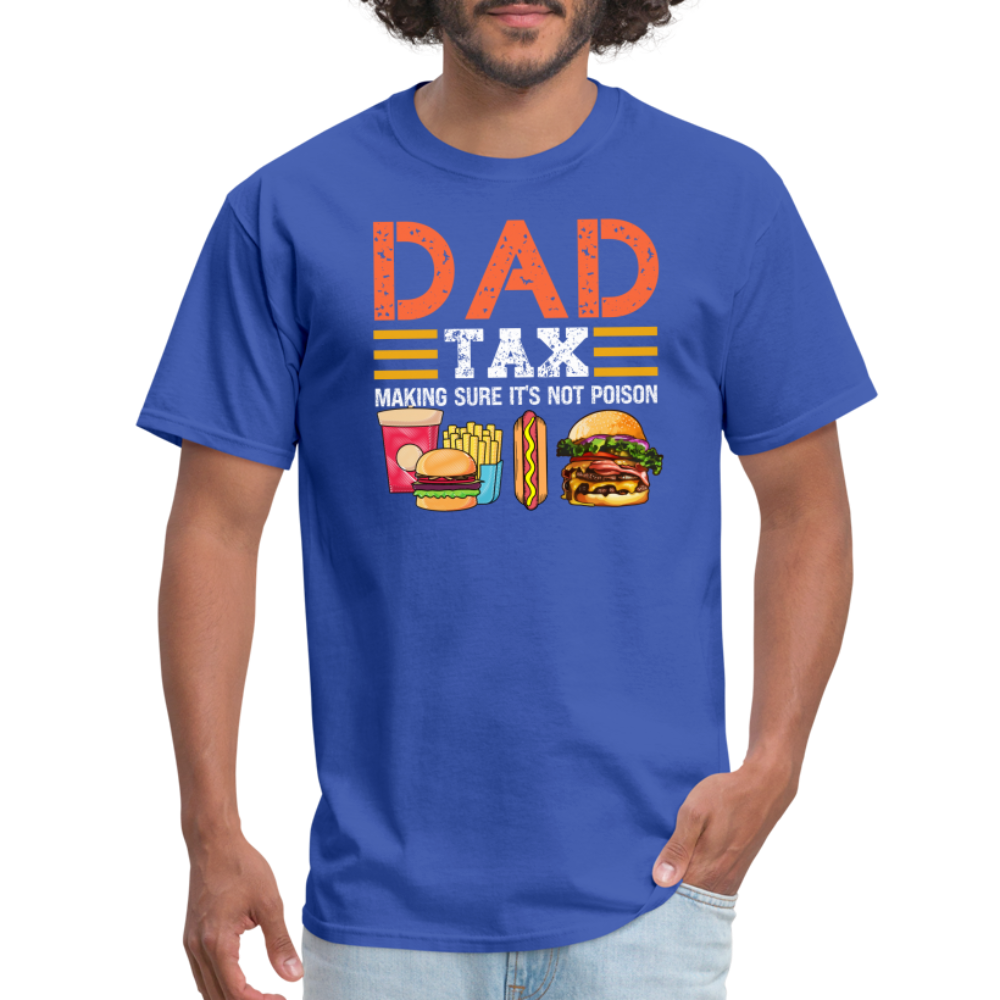 Dad Tax (Making Sure It's Not Poison) T-Shirt - royal blue