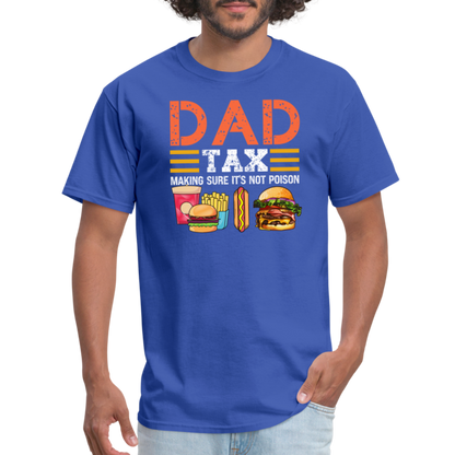 Dad Tax (Making Sure It's Not Poison) T-Shirt - royal blue