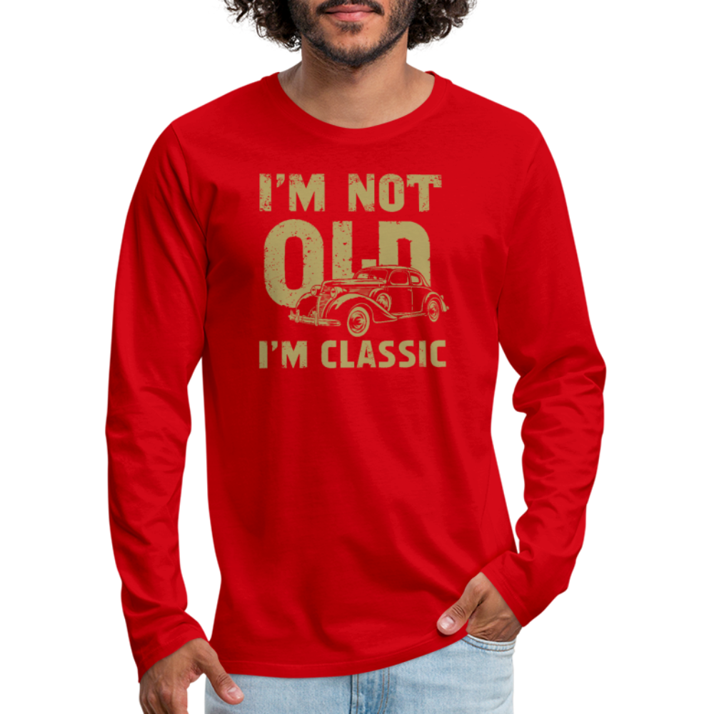 I'm Not Old I'M Classic Men's Premium Long Sleeve T-Shirt - red