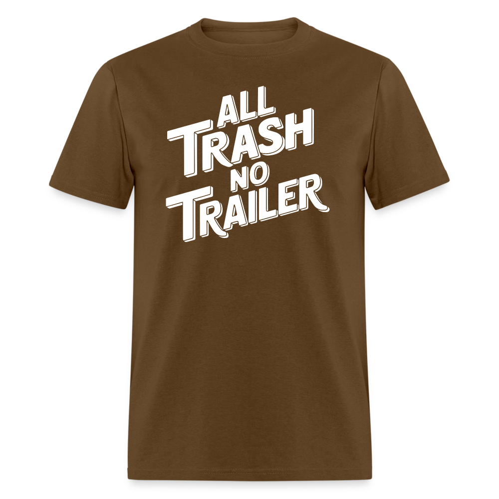 All Trash No Trailer T-Shirt - brown