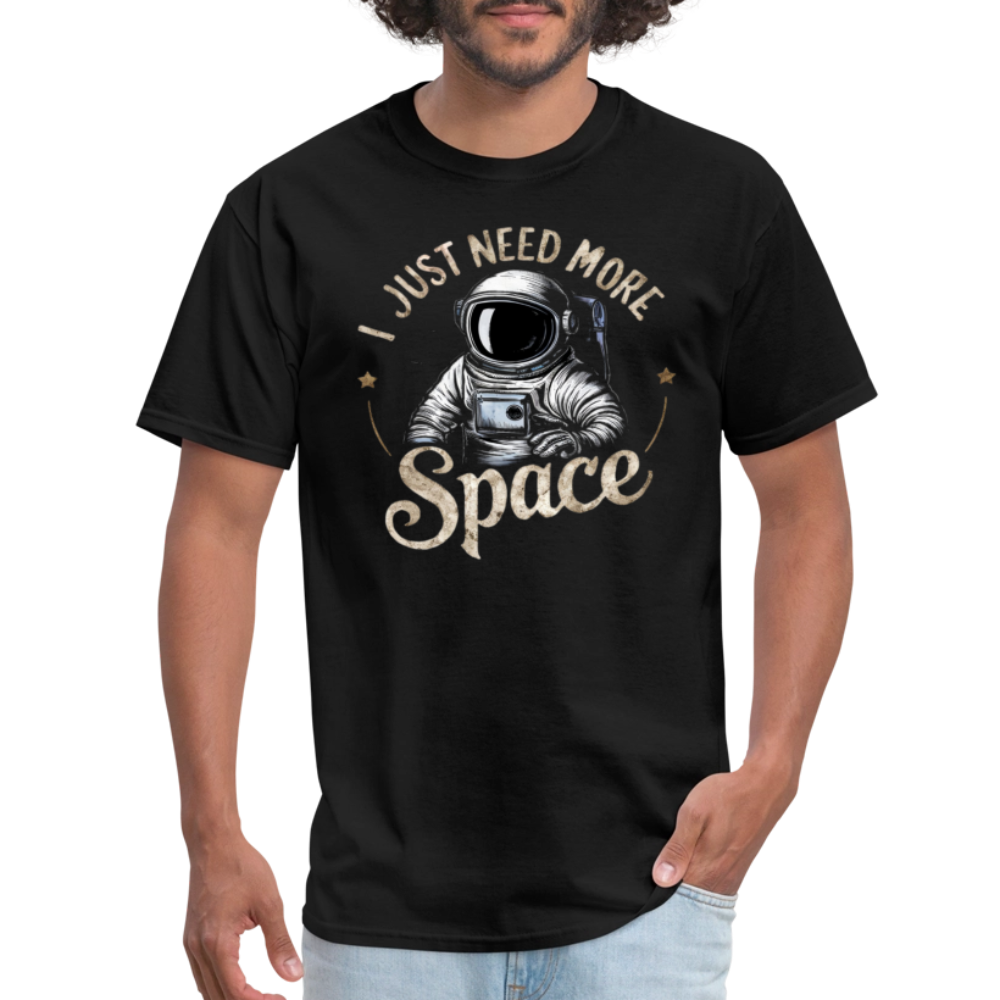 I Just Need More Space (Sarcastic Astronaut)  T-Shirt - black