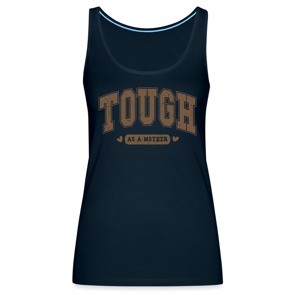 Tough as a Mother Women’s Premium Tank Top – Strong Mom Statement - deep navy
