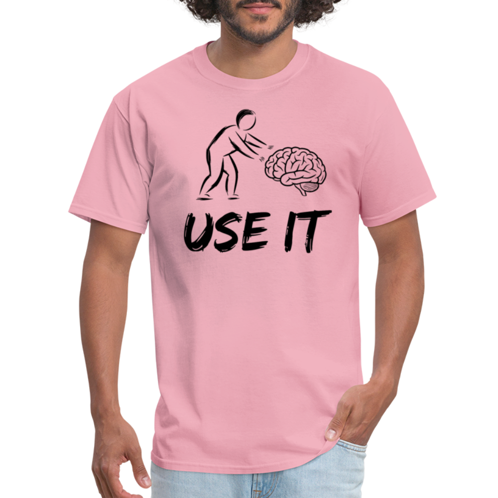 Funny You Have A Brain Use It (Sarcastic Humor) T-Shirt - pink