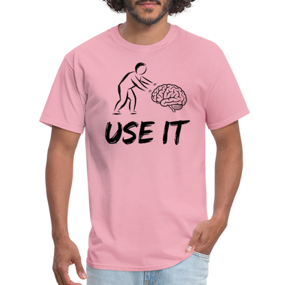 Funny You Have A Brain Use It (Sarcastic Humor) T-Shirt - pink