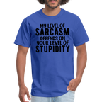 My Level of Sarcasm Depends on You Level of Stupidity T-Shirt - royal blue