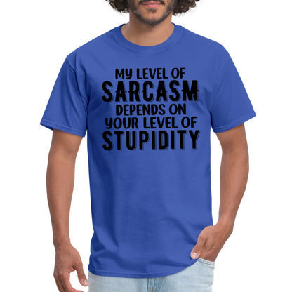 My Level of Sarcasm Depends on You Level of Stupidity T-Shirt - royal blue