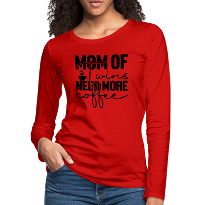 Mom of Twins Need More Coffee Premium Women's Long Sleeve T-Shirt - red