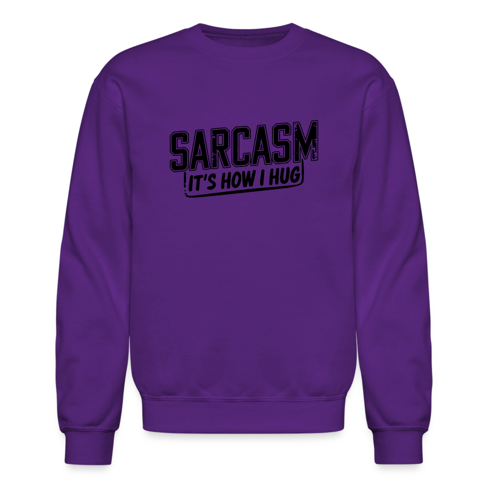 Sarcasm It's How I Hug Sweatshirt - purple