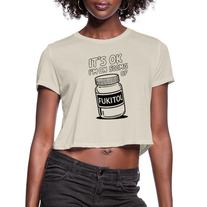 It's Ok I'm On 500mg of Fukitol Women's Cropped T-Shirt - dust