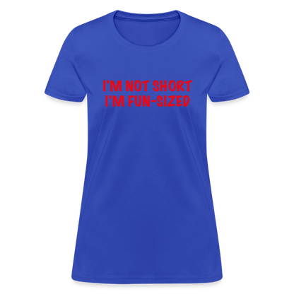 I'm Not Short I'm Fun Sized Women's T-Shirt (Funny Graphic Tee) - royal blue