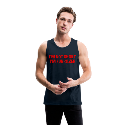 I'm Not Short I'm Fun Sized Men’s Premium Tank Top (Funny Graphic Tee) - deep navy