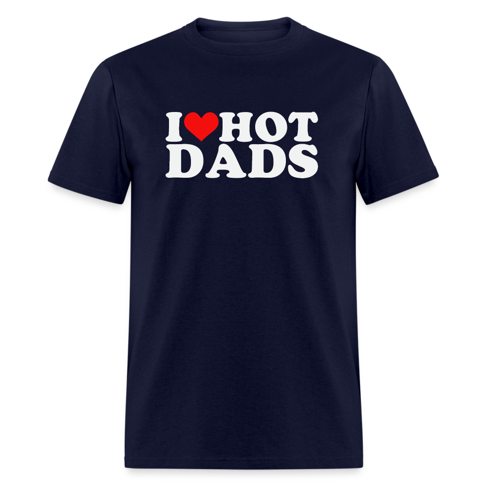 I Heart Hot Dads (Funny I Love Hot Dads) T-Shirt - navy