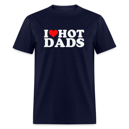 I Heart Hot Dads (Funny I Love Hot Dads) T-Shirt - navy