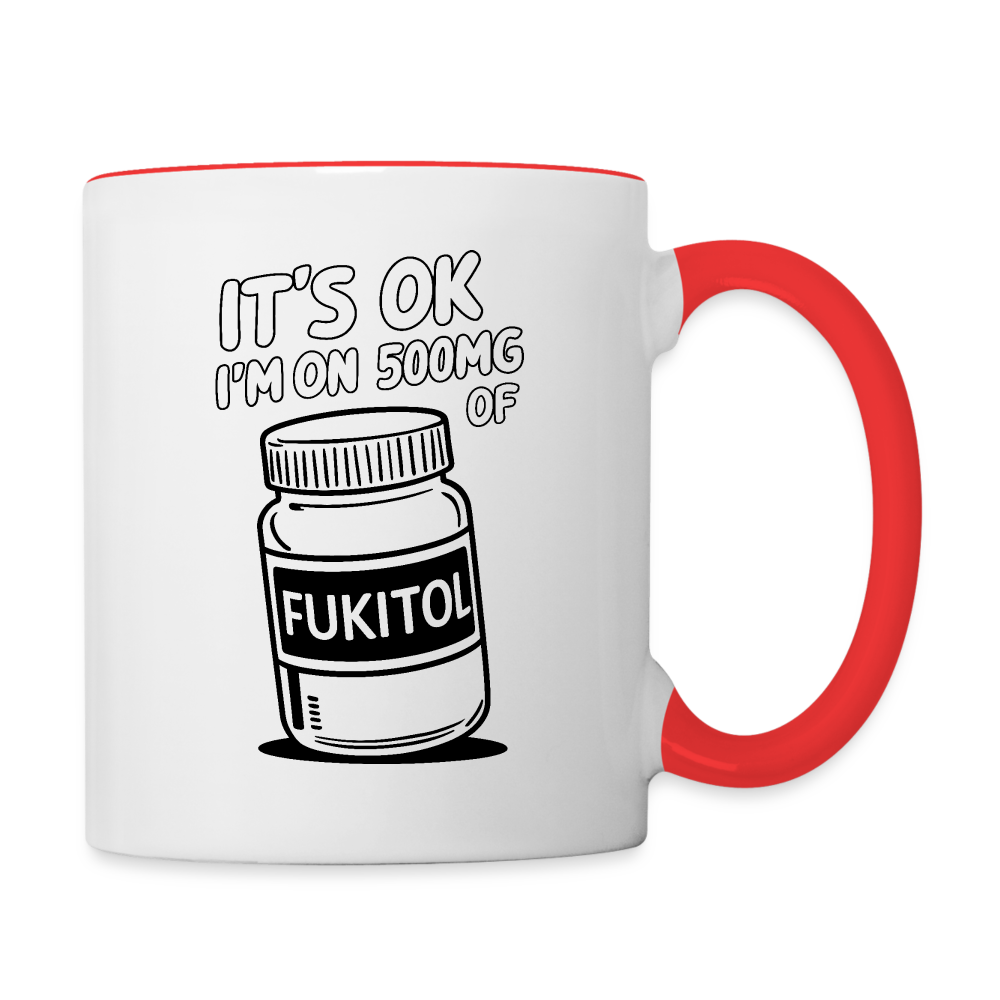 It's OK I'm On 500Mg of Fukitol Coffee Mug - white/red